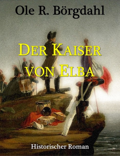 Der Kaiser von Elba, Ole R. Börgdahl