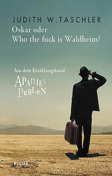 Oskar oder Who the fuck is Waldheim, Judith W. Taschler