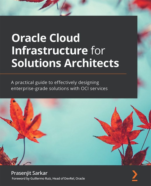 Oracle Cloud Infrastructure for Solutions Architects, Prasenjit Sarkar