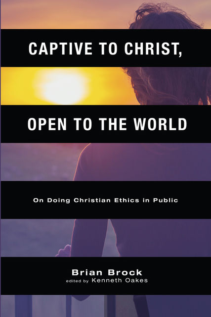 Captive to Christ, Open to the World, Brian Brock