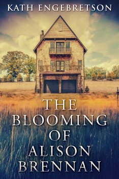 The Blooming Of Alison Brennan, Kath Engebretson