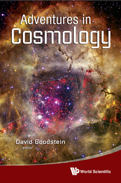 Adventures in Cosmology, David Goodstein
