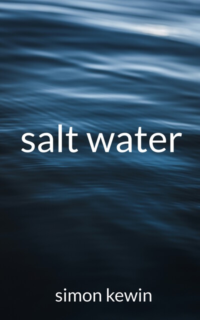 Salt Water, Simon Kewin