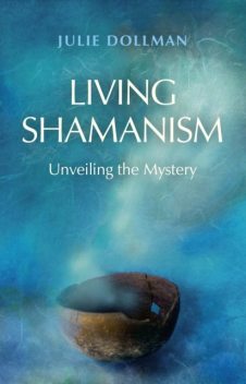 Living Shamanism, Julie Dollman