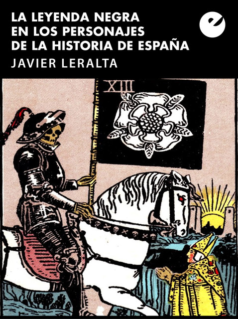 La leyenda negra en los personajes de la historia de España, Javier Leralta