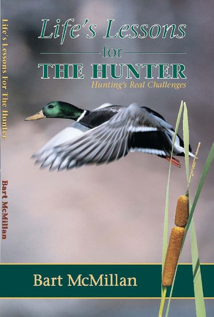 Life's Lessons for the Hunter, Bart McMillan