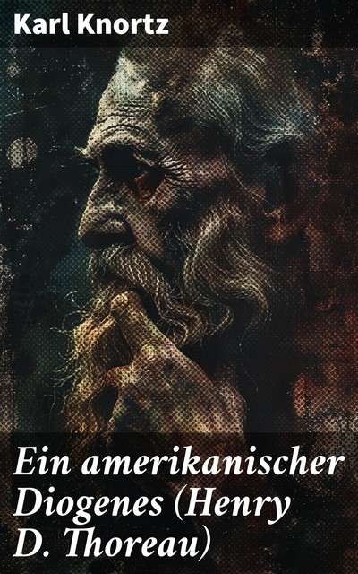 Ein amerikanischer Diogenes (Henry D. Thoreau), Karl Knortz