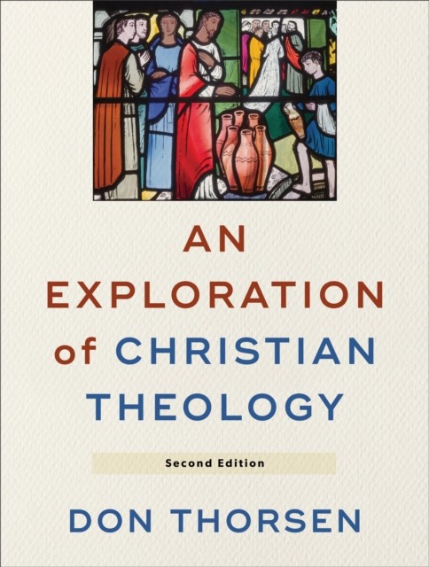 Exploration of Christian Theology, Don Thorsen