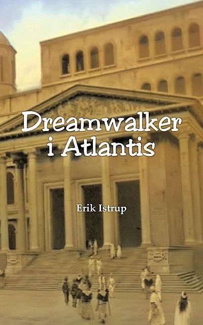 Dreamwalker i Atlantis, Erik Istrup