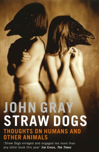 Straw Dogs, John Gray