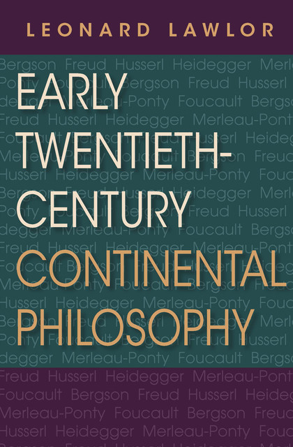 Early Twentieth-Century Continental Philosophy, Leonard Lawlor