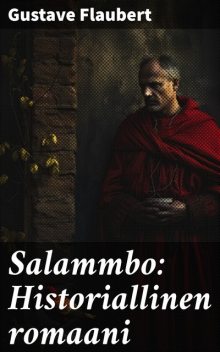 Salammbo: Historiallinen romaani, Gustave Flaubert