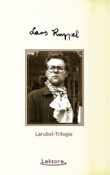 Larubel-Trilogie, Lars Ruppel