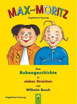 Max und Moritz – ungekürzte Fassung, Wilhelm Busch