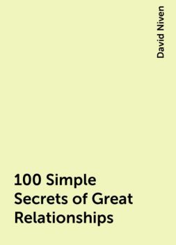 100 Simple Secrets of Great Relationships, David Niven