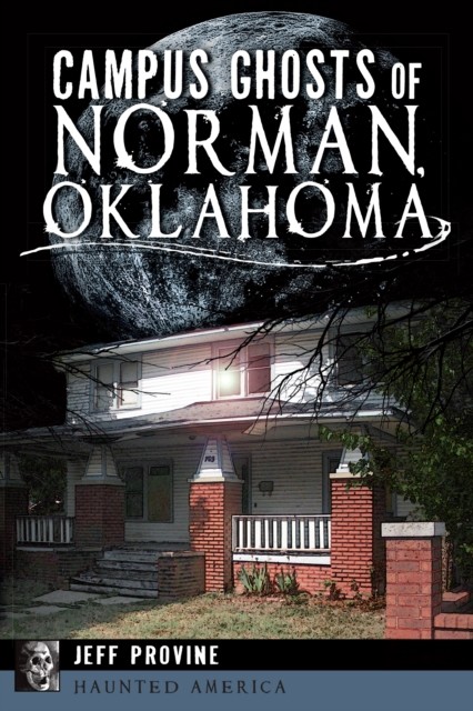 Campus Ghosts of Norman, Oklahoma, Jeff Provine