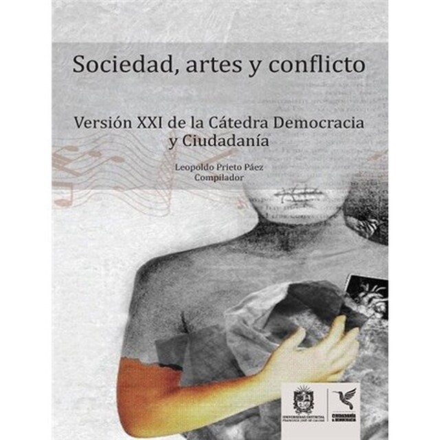 Sociedades, artes y conflicto, Carlos Fajardo Fajardo, Ludmila Ferrari, Andrés Castiblanco Roldán, Alonso Demetrio Sánchez Baute, Claudia Ruiz, Ivonne Pini, Laura Ubaté, Leopoldo Prieto Páez, Miguel Jiménez, Tania Beatríz Maya Sierra