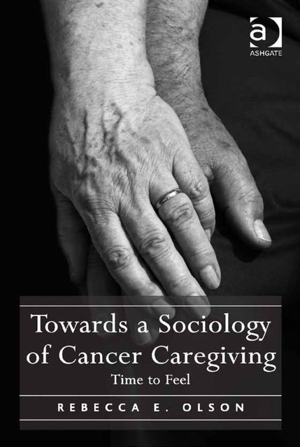 Towards a Sociology of Cancer Caregiving, Rebecca E Olson