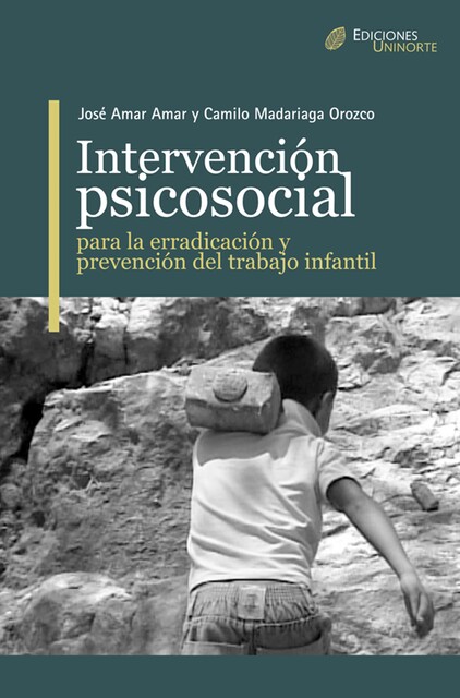 Intervención Psicosocial para la erradicación y prevención del trabajo infantil, Camilo Mandariaga Orozco, José Amar Amar