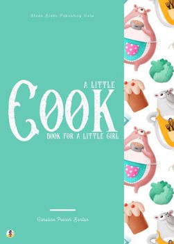 A Little Cook Book for a Little Girl, Caroline French Benton, Sheba Blake