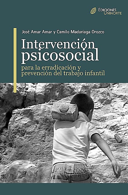 Intervención Psicosocial para la erradicación y prevención del trabajo infantil, Camilo Mandariaga Orozco, José Amar Amar