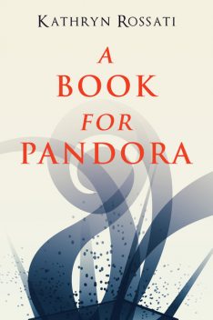 A Book For Pandora, Kathryn Rossati