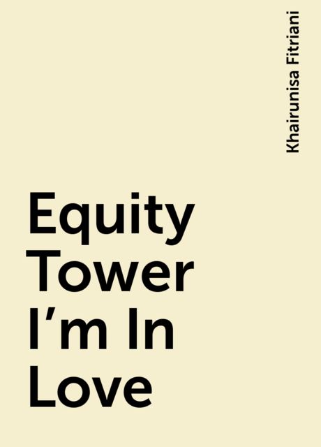 Equity Tower I’m In Love, Khairunisa Fitriani