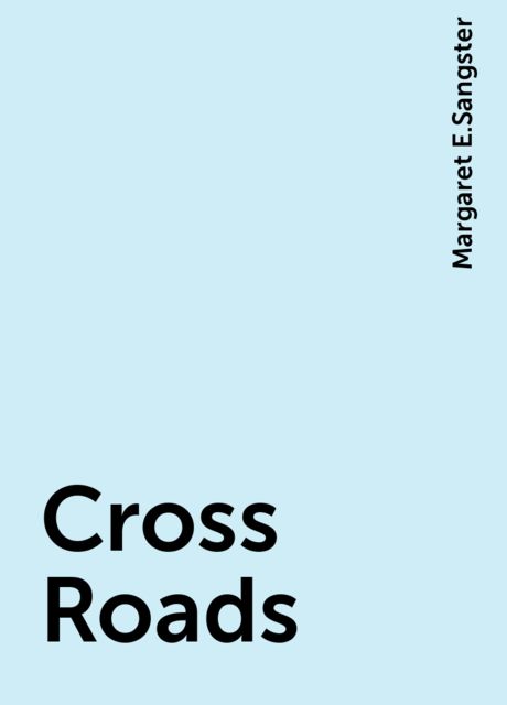 Cross Roads, Margaret E.Sangster