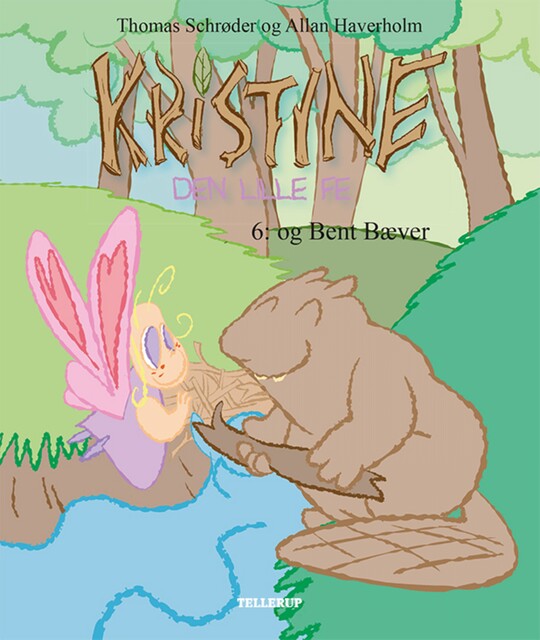 Kristine, den lille fe #6: Kristine, den lille fe og Bent Bæver, Thomas Schröder