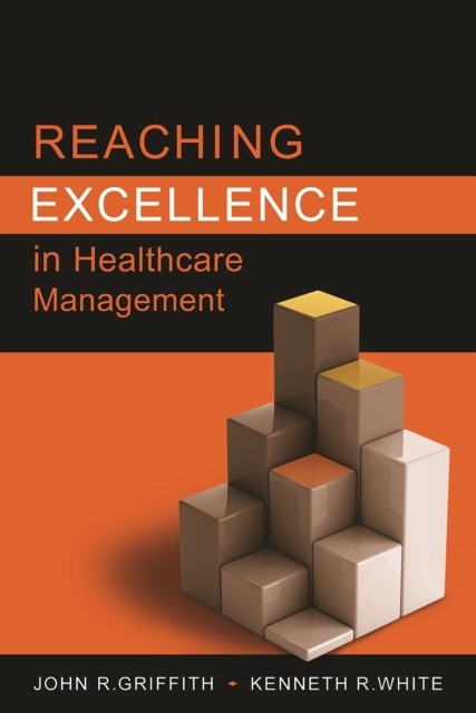 Reaching Excellence in Healthcare Management, John Griffith