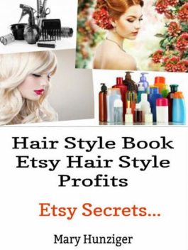 Hair Style Books: Etsy Hair Style Profits, Mary Hunziger
