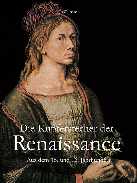 Die Kupferstecher der Renaissance, Jp Calosse