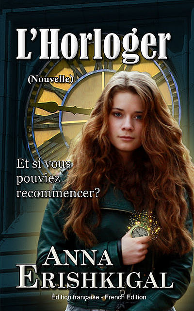 L’Horloger: nouvelle (Édition française), Anna Erishkigal