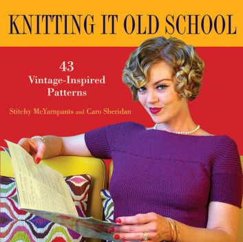 Knitting it Old School, Caro Sheridan, Stitchy McYarnpants