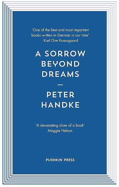 A Sorrow Beyond Dreams, Peter Handke