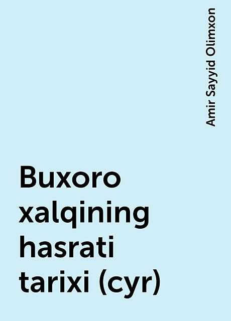 Buxoro xalqining hasrati tarixi (cyr), Amir Sayyid Olimxon