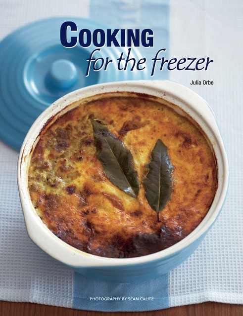 Cooking for the Freezer, Julia Orbe