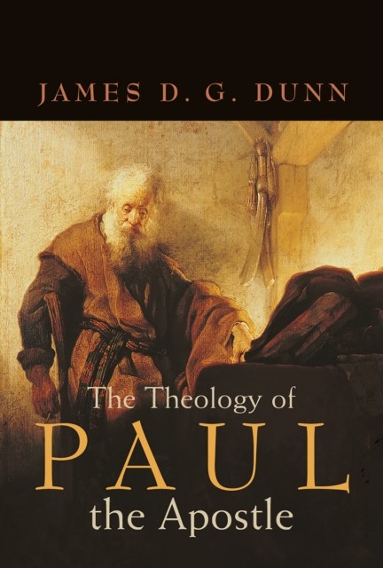 Theology of Paul the Apostle, James Dunn
