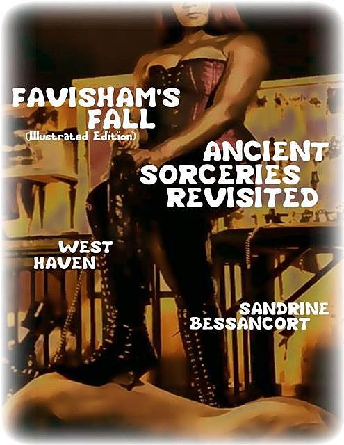 Favisham's Fall (Illustrated Edition) – Ancient Sorceries Revisited, Sandrine Bessancort, West Haven