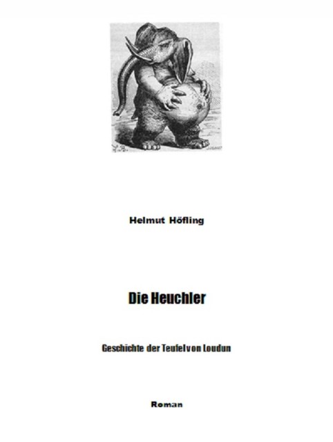 Die Heuchler – Geschichte der Teufel von Loudun, Helmut Höfling