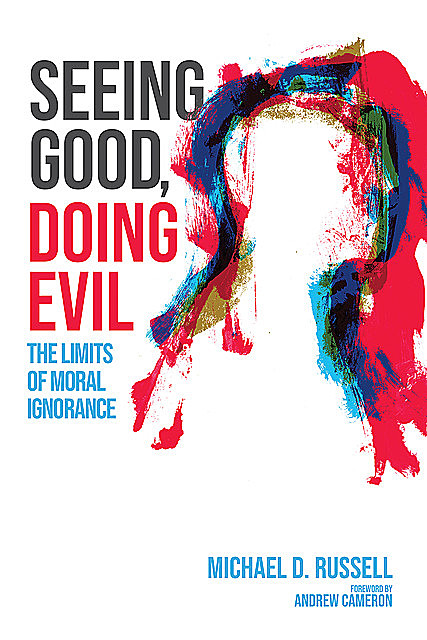 Seeing Good, Doing Evil, Michael Russell