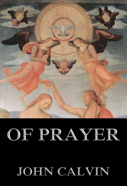 Of Prayer, John Calvin