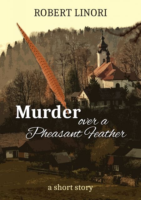Murder over a Pheasant Feather, Robert Linori