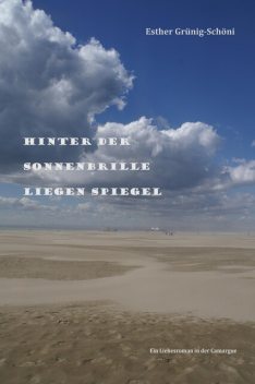 Hinter der Sonnenbrille liegen Spiegel, Esther Grünig-Schöni