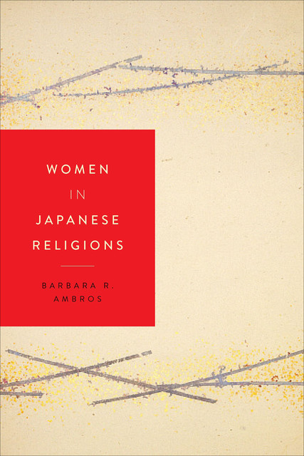 Women in Japanese Religions, Barbara R.Ambros