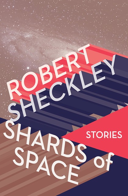 Shards of Space, Robert Sheckley