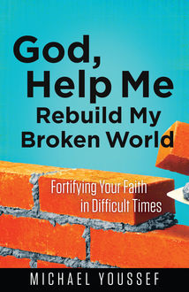 God, Help Me Rebuild My Broken World, Michael Youssef