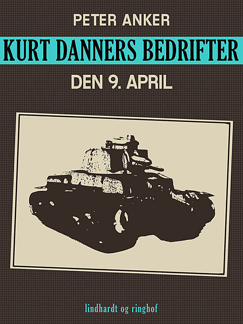 Kurt Danners bedrifter: Den 9. april, Peter Anker