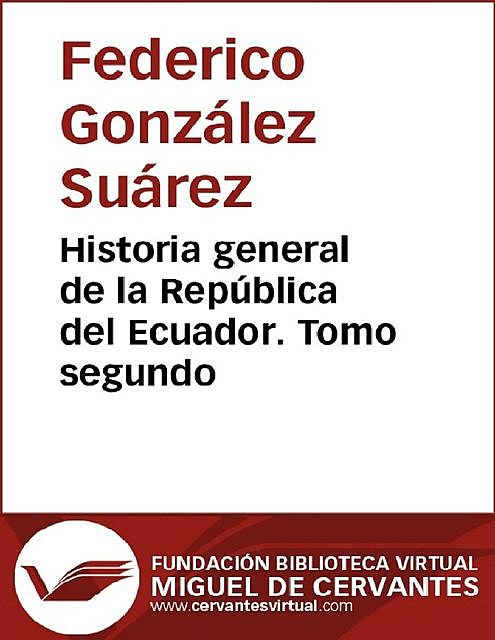 Historia general de la República del Ecuador. Tomo segundo, Federico, González Suárez, Impenta del Clero