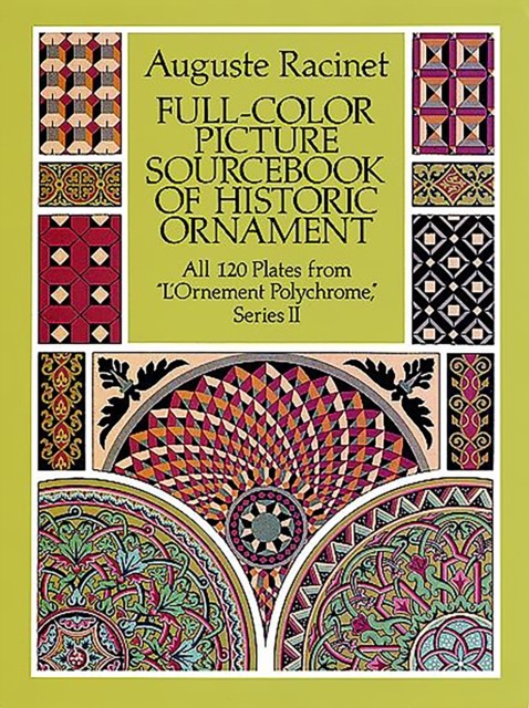 Full-Color Picture Sourcebook of Historic Ornament, Auguste Racinet